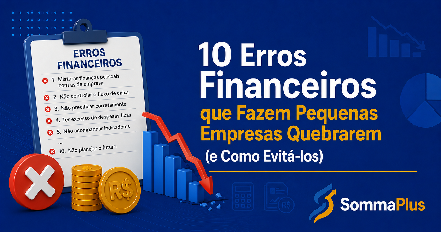 10 Erros Financeiros que Fazem Pequenas Empresas Quebrarem (e Como Evitá-los)